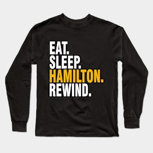 Eat Sleep Hamilton Rewind Broadway Musical Long Sleeve T-Shirt